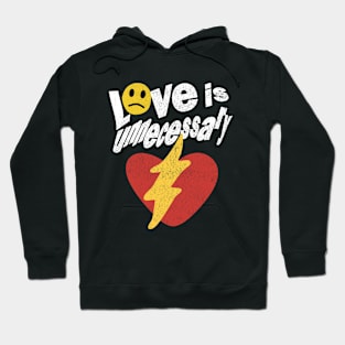 Love Is Unnecessary Hoodie